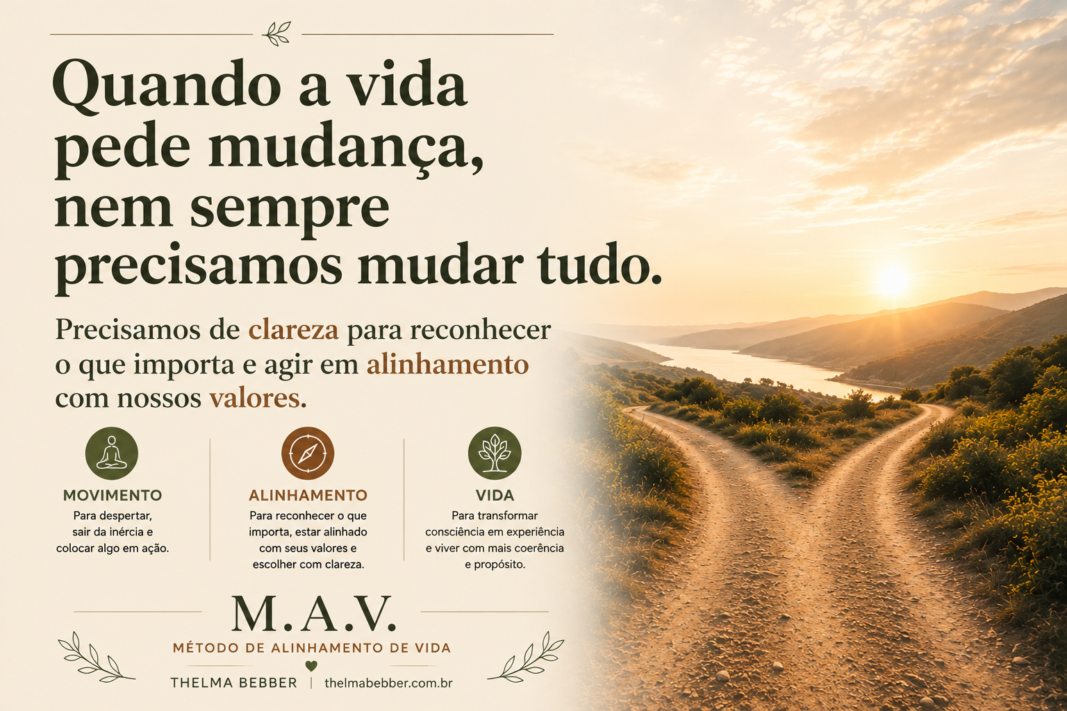 Imagem conceitual do M.A.V., Método de Alinhamento de Vida, com uma estrada iluminada ao nascer do sol e três pilares: Movimento, Alinhamento e Vida. A mensagem destaca clareza, escolhas conscientes e ação alinhada aos valores. A imagem é assinada por Thelma Bebber.